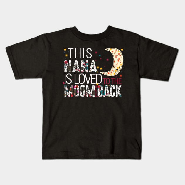 This nana is loved to the moom and back Kids T-Shirt by gotravele store